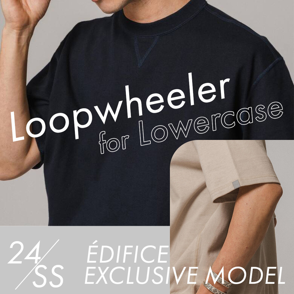 2024年 6月中旬 発売】LOOPWHEELER for LOWERCASE ツリテンジク ビッグ 